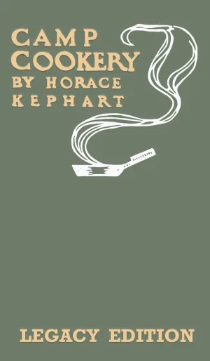 Camp Cookery (Legacy Edition): The Classic Manual on Outdoor Kitchens, Camping Recipes, and Cooking Techniques with Game, Fish, and other Vittles on the Fire (The Library of Outdoors Classics) Hardcover – September 14, 2020