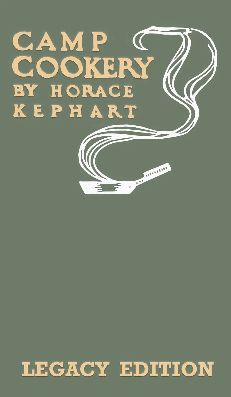 Camp Cookery (Legacy Edition): The Classic Manual on Outdoor Kitchens, Camping Recipes, and Cooking Techniques with Game, Fish, and other Vittles on the Fire (The Library of Outdoors Classics) Hardcover – September 14, 2020