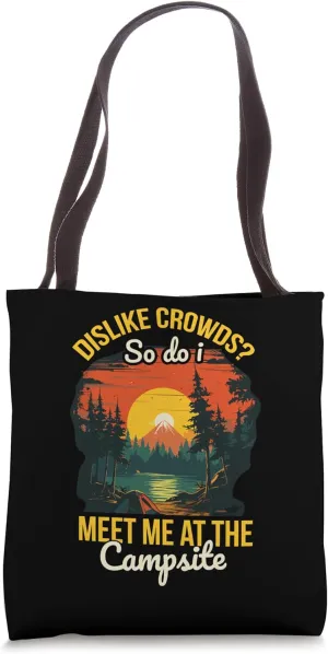 Dislike Crowds? So Do I. Meet Me At the Campsite Camping Tote Bag
