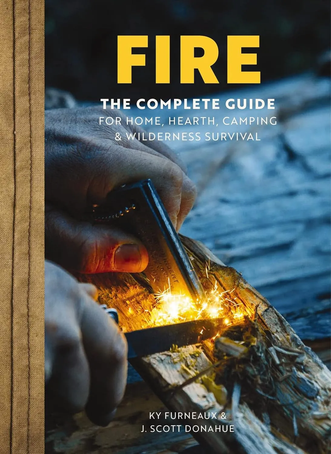 FIRE: The Complete Guide for Home, Hearth, Camping and Wilderness Survival Hardcover – June 7, 2022