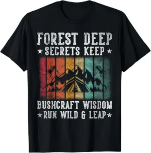 Forest Deep Secrets Keep Bushcraft Wisdom Run Wild & Leap T-Shirt
