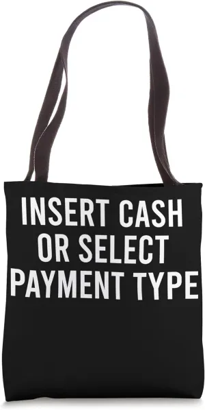 Insert Cash or Select Payment Type Tote Bag