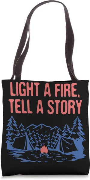 Light a Fire Tell a Story Camping Fireplace Camper Firepit Tote Bag