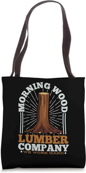 Morning Wood Lumber Company We Work Hard Carpentry Carpenter Tote Bag