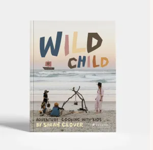 Wild Child: Adventurous Cooking with Kids